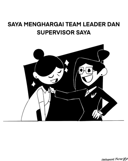 SAYA MENGHDARGAI TEAM LEADER DAN SUPERVISIOR SAYA